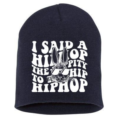 I Said Hip The Hippity To Hop Hip Hop Bunny Easter Short Acrylic Beanie