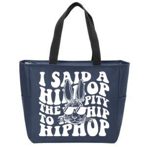 I Said Hip The Hippity To Hop Hip Hop Bunny Easter Zip Tote Bag