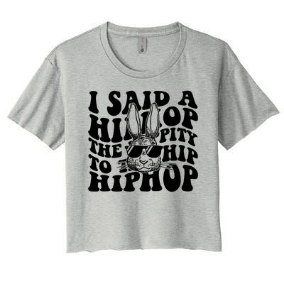 I Said Hip The Hippity To Hop Hip Hop Bunny Easter Women's Crop Top Tee