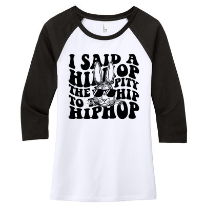 I Said Hip The Hippity To Hop Hip Hop Bunny Easter Women's Tri-Blend 3/4-Sleeve Raglan Shirt