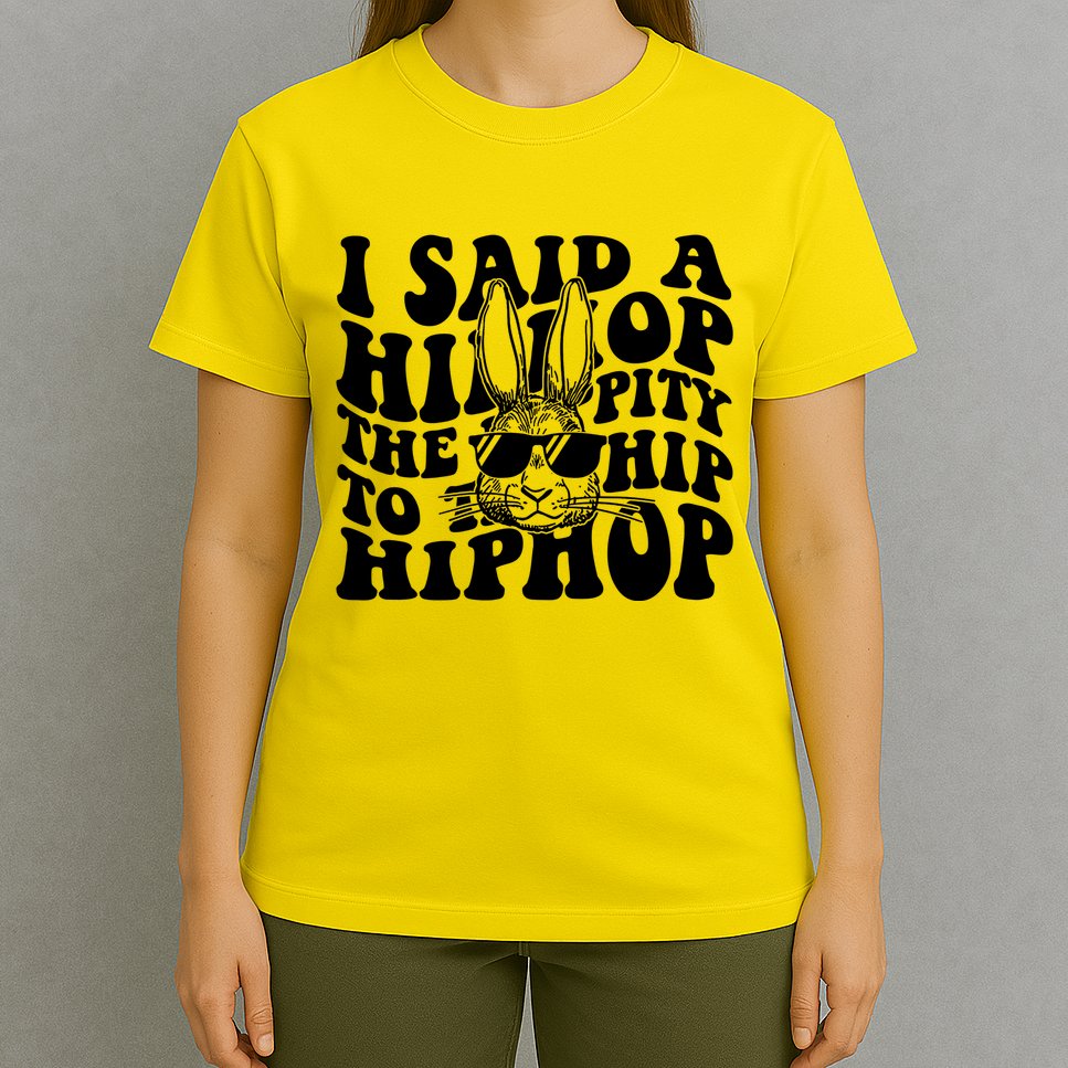 I Said Hip The Hippity To Hop Hip Hop Bunny Easter T-Shirt