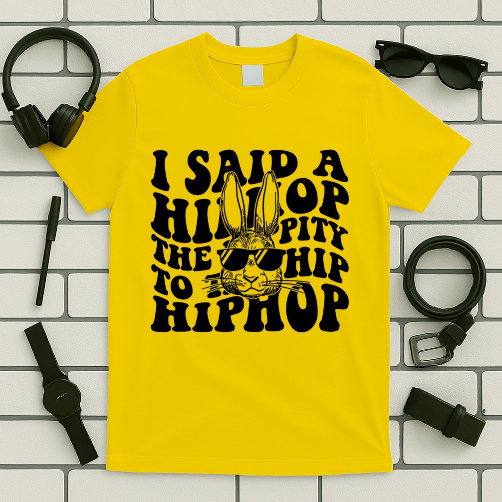 I Said Hip The Hippity To Hop Hip Hop Bunny Easter T-Shirt