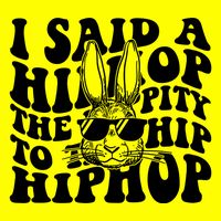 I Said Hip The Hippity To Hop Hip Hop Bunny Easter T-Shirt