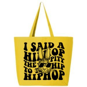 I Said Hip The Hippity To Hop Hip Hop Bunny Easter 25L Jumbo Tote