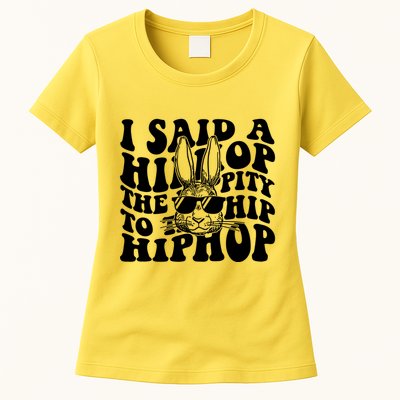 I Said Hip The Hippity To Hop Hip Hop Bunny Easter Womens T-Shirt