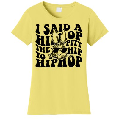 I Said Hip The Hippity To Hop Hip Hop Bunny Easter Women's T-Shirt