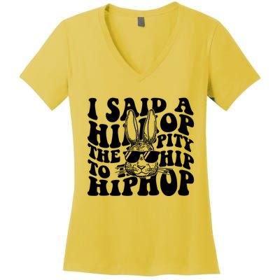 I Said Hip The Hippity To Hop Hip Hop Bunny Easter Women's V-Neck T-Shirt