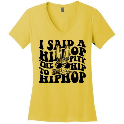 I Said Hip The Hippity To Hop Hip Hop Bunny Easter Women's V-Neck T-Shirt