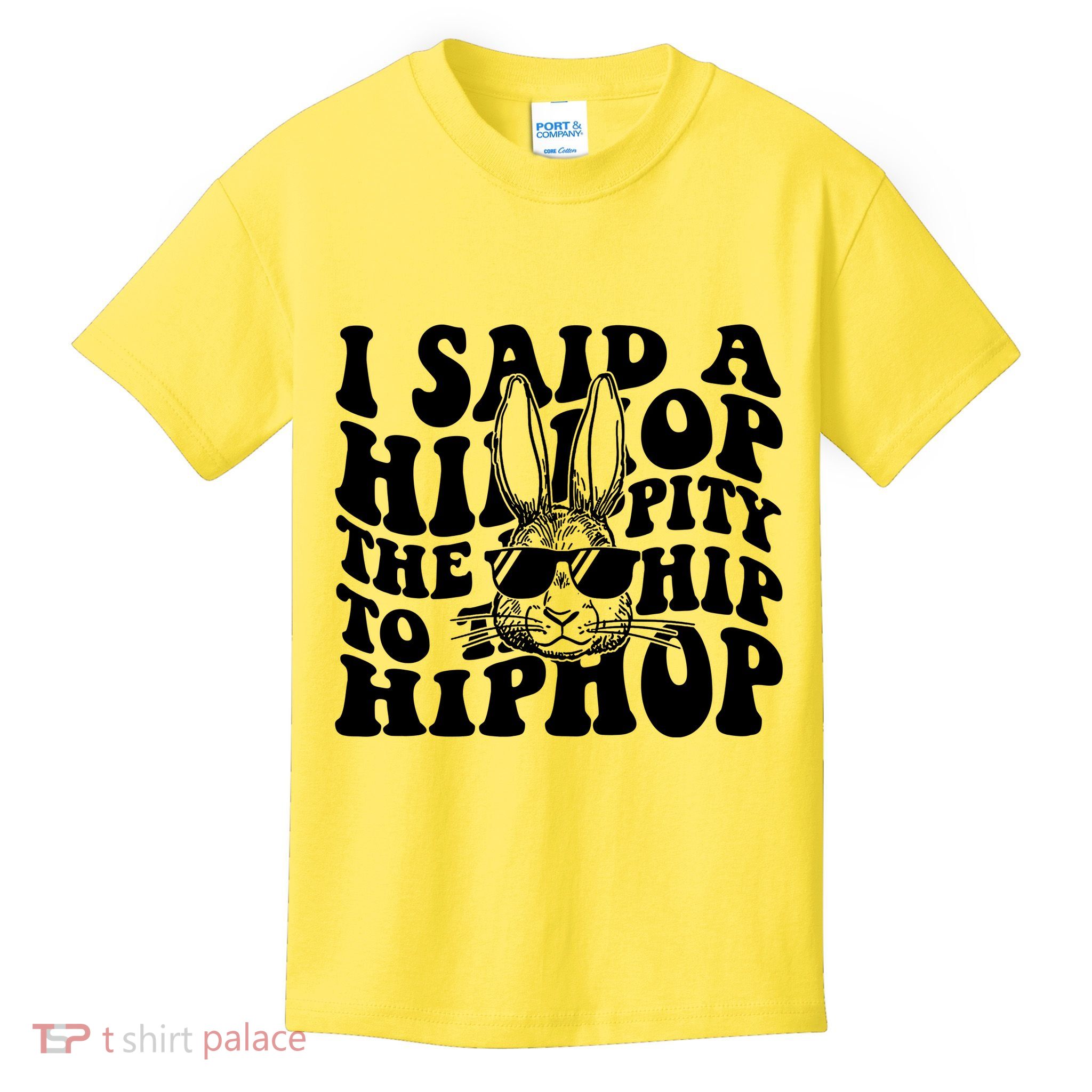 I Said Hip The Hippity To Hop Hip Hop Bunny Easter Kids T-Shirt