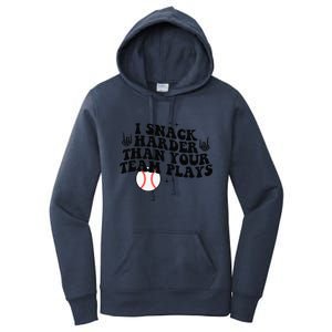 I Snack Harder Than Your Yeam Plays Baseball Funny Softball Women's Pullover Hoodie