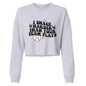 I Snack Harder Than Your Yeam Plays Baseball Funny Softball Cropped Pullover Crew