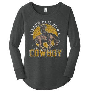 I Should Have Been A Cowboy Lover Gifts Women's Perfect Tri Tunic Long Sleeve Shirt