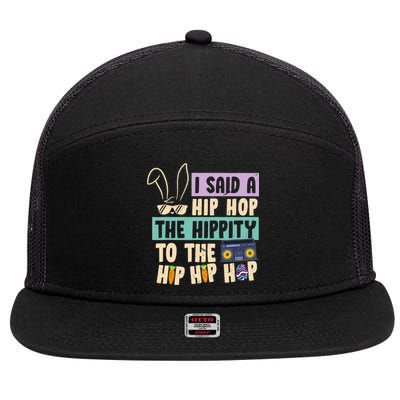 I Said Hip The Hippity To Hop Hip Hop Bunny Funny Easter Day 7 Panel Mesh Trucker Snapback Hat