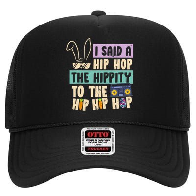 I Said Hip The Hippity To Hop Hip Hop Bunny Funny Easter Day High Crown Mesh Back Trucker Hat