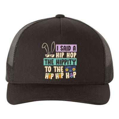 I Said Hip The Hippity To Hop Hip Hop Bunny Funny Easter Day Yupoong Adult 5-Panel Trucker Hat