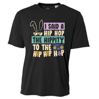 I Said Hip The Hippity To Hop Hip Hop Bunny Funny Easter Day Cooling Performance Crew T-Shirt