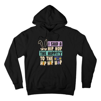 I Said Hip The Hippity To Hop Hip Hop Bunny Funny Easter Day Hoodie