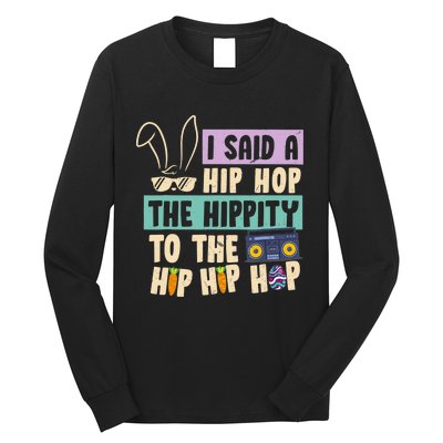 I Said Hip The Hippity To Hop Hip Hop Bunny Funny Easter Day Long Sleeve Shirt