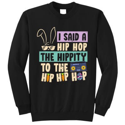 I Said Hip The Hippity To Hop Hip Hop Bunny Funny Easter Day Sweatshirt