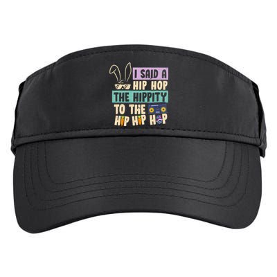 I Said Hip The Hippity To Hop Hip Hop Bunny Funny Easter Day Adult Drive Performance Visor