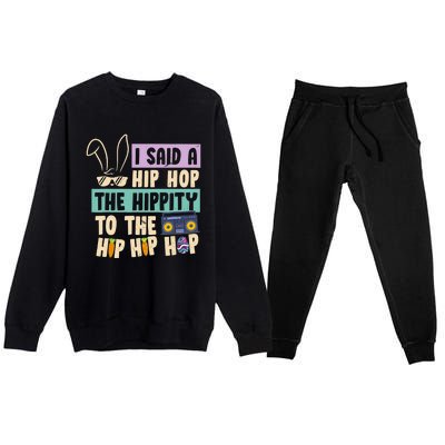 I Said Hip The Hippity To Hop Hip Hop Bunny Funny Easter Day Premium Crewneck Sweatsuit Set