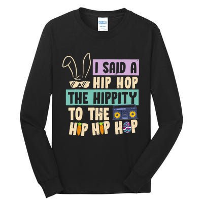 I Said Hip The Hippity To Hop Hip Hop Bunny Funny Easter Day Tall Long Sleeve T-Shirt