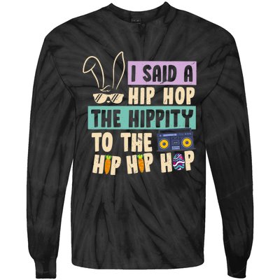 I Said Hip The Hippity To Hop Hip Hop Bunny Funny Easter Day Tie-Dye Long Sleeve Shirt