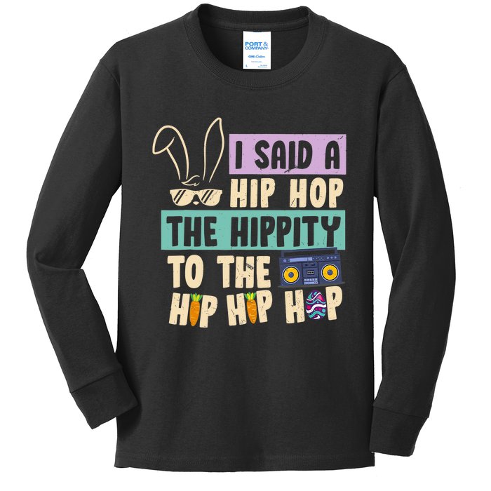 I Said Hip The Hippity To Hop Hip Hop Bunny Funny Easter Day Kids Long Sleeve Shirt