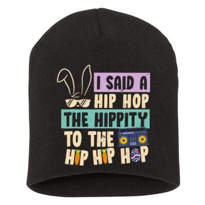 I Said Hip The Hippity To Hop Hip Hop Bunny Funny Easter Day Short Acrylic Beanie