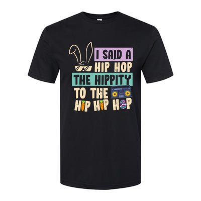 I Said Hip The Hippity To Hop Hip Hop Bunny Funny Easter Day Softstyle CVC T-Shirt