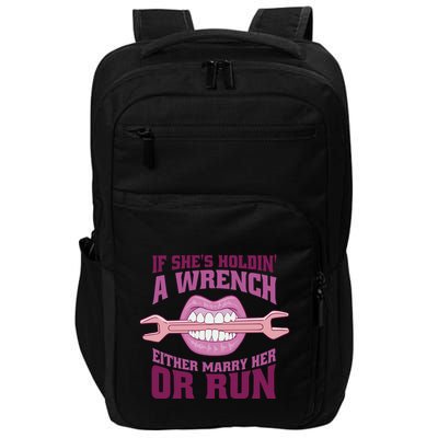 If She's Holding A Wrench Either Marry Her Or Run Impact Tech Backpack