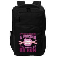 If She's Holding A Wrench Either Marry Her Or Run Impact Tech Backpack