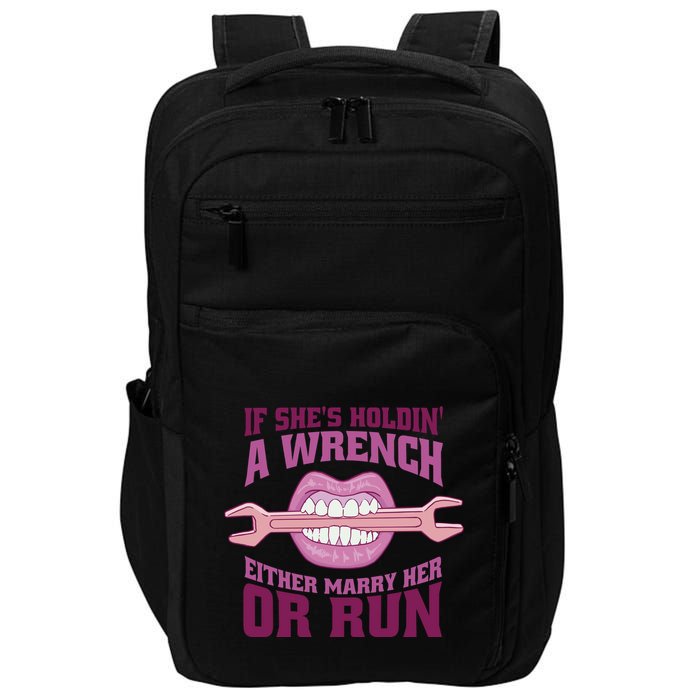 If She's Holding A Wrench Either Marry Her Or Run Impact Tech Backpack
