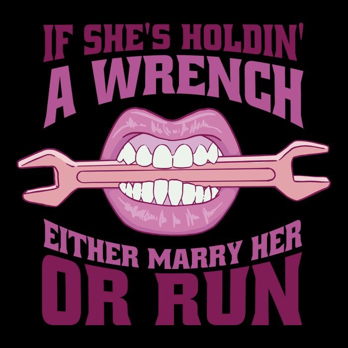 If She's Holding A Wrench Either Marry Her Or Run 16 in Basic Backpack