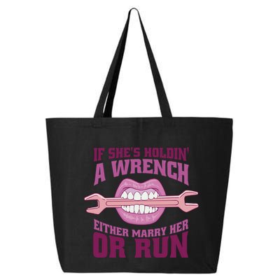 If She's Holding A Wrench Either Marry Her Or Run 25L Jumbo Tote