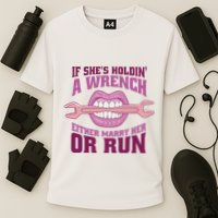 If She's Holding A Wrench Either Marry Her Or Run Performance Shirt