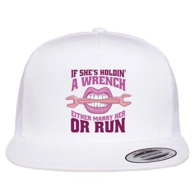 If She's Holding A Wrench Either Marry Her Or Run Flatbill Hat