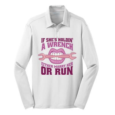 If She's Holding A Wrench Either Marry Her Or Run Silk Touch Performance Long Sleeve Polo