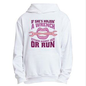 If She's Holding A Wrench Either Marry Her Or Run Urban Pullover Hoodie