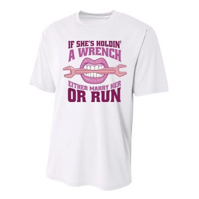 If She's Holding A Wrench Either Marry Her Or Run Performance Sprint T-Shirt