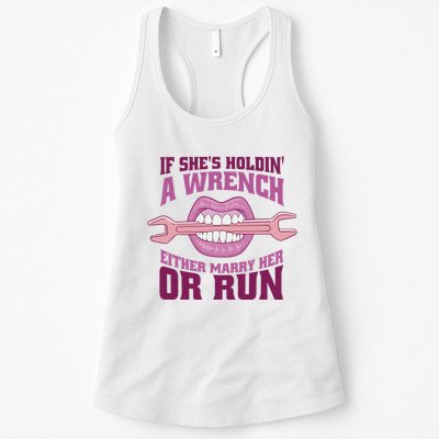 If She's Holding A Wrench Either Marry Her Or Run Womens Tank Top