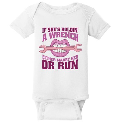 If She's Holding A Wrench Either Marry Her Or Run Baby Bodysuit