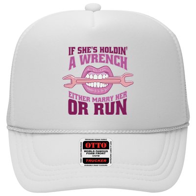 If She's Holding A Wrench Either Marry Her Or Run Trucker Hat