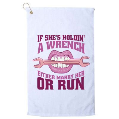 If She's Holding A Wrench Either Marry Her Or Run Golf Towel