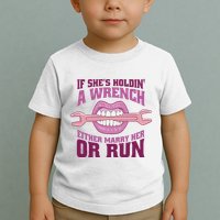If She's Holding A Wrench Either Marry Her Or Run Toddler T-Shirt