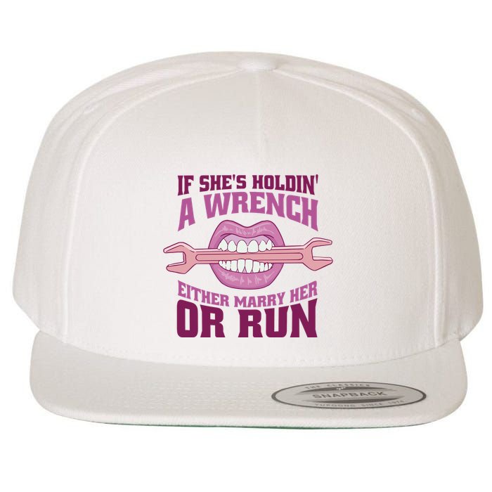 If She's Holding A Wrench Either Marry Her Or Run Wool Snapback Cap