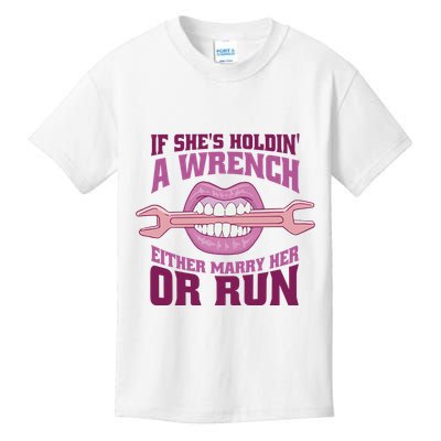 If She's Holding A Wrench Either Marry Her Or Run Kids T-Shirt