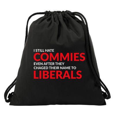 I Still Hate Commies Even After They Changed Their Name Drawstring Bag