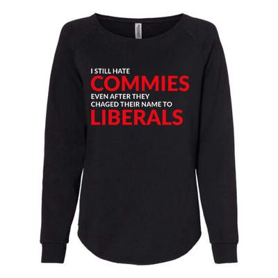 I Still Hate Commies Even After They Changed Their Name Womens California Wash Sweatshirt