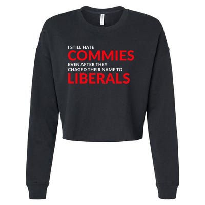 I Still Hate Commies Even After They Changed Their Name Cropped Pullover Crew